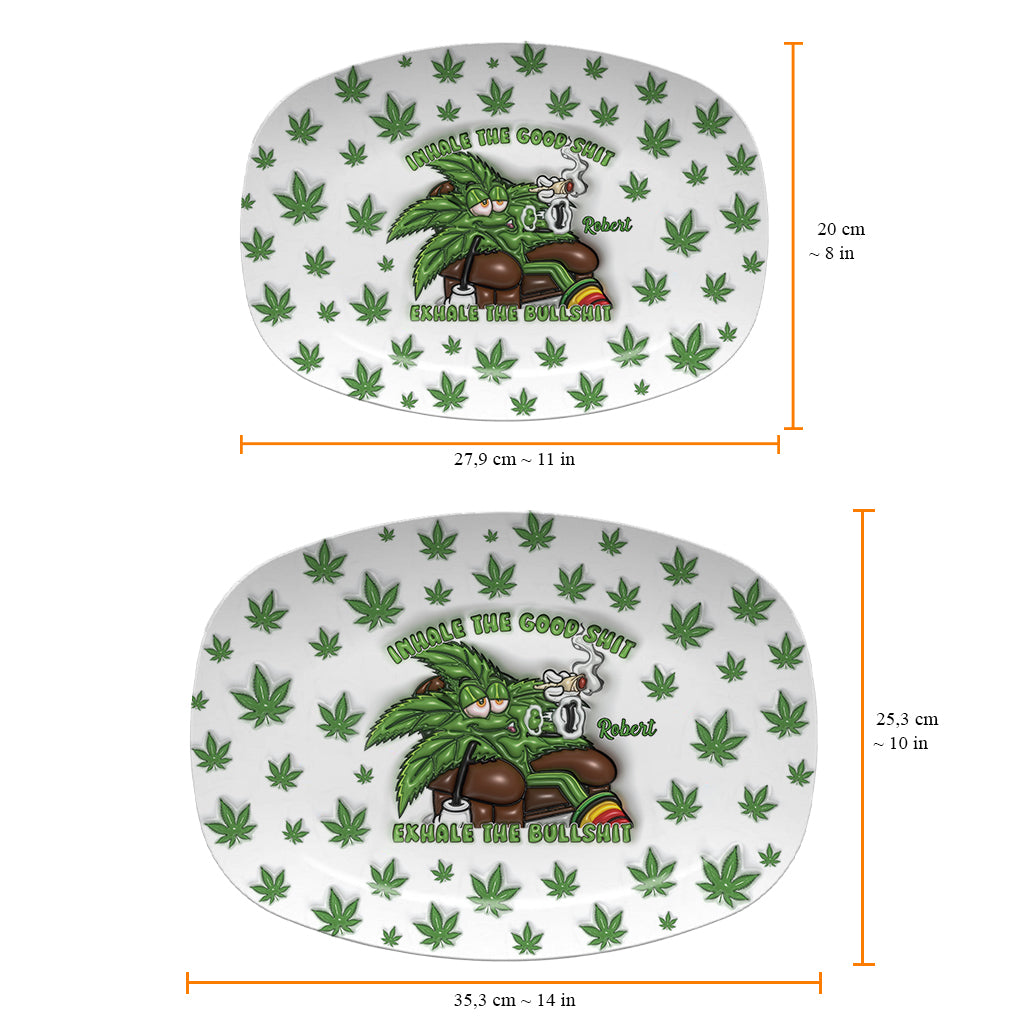 Inhale the Good Sh*t Exhale the Bullsh*t - Personalized Weed Plate