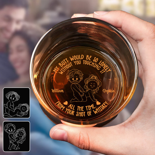 My Butt Would Be So Lonely - Personalized Couple Engraved Whiskey Glass
