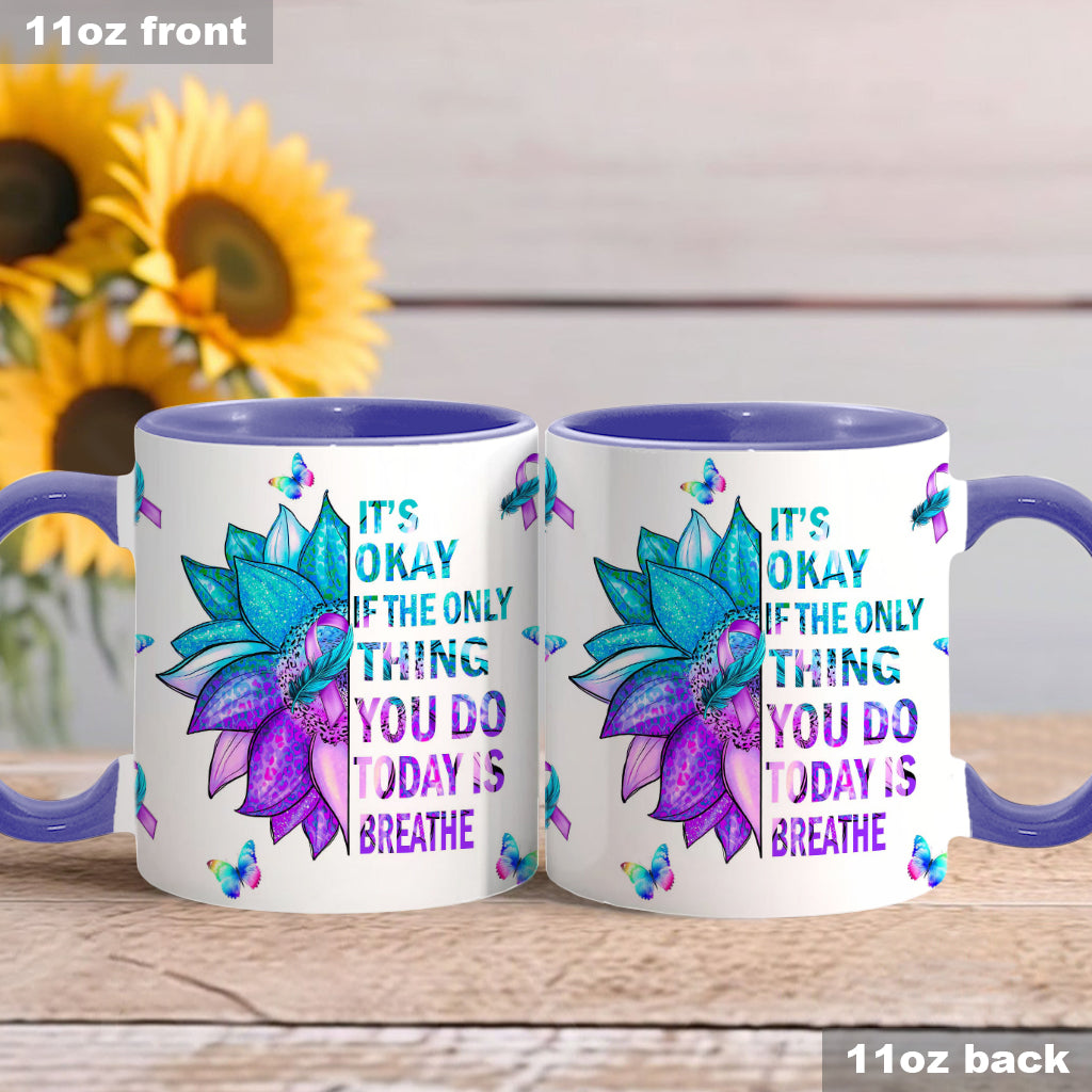It's Ok If The Only Thing You Do Today Is Breath - Suicide Prevention Accent Mug