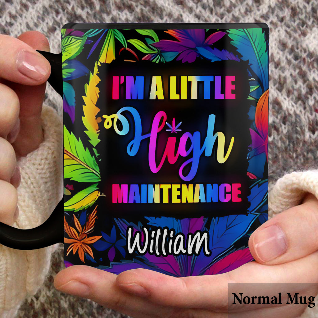 I'm A Little High Maintenance - Personalized Weed Mug