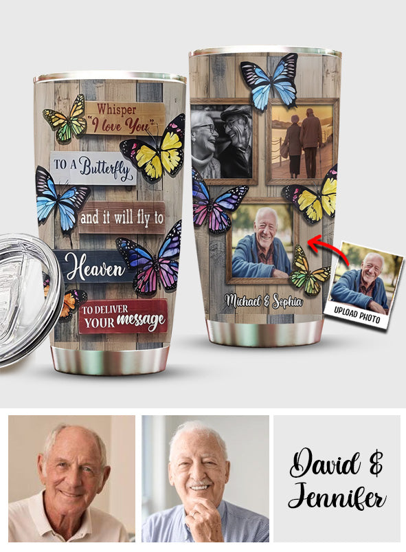 Whisper I Love You To A Butterfly - Personalized Memorial Tumbler
