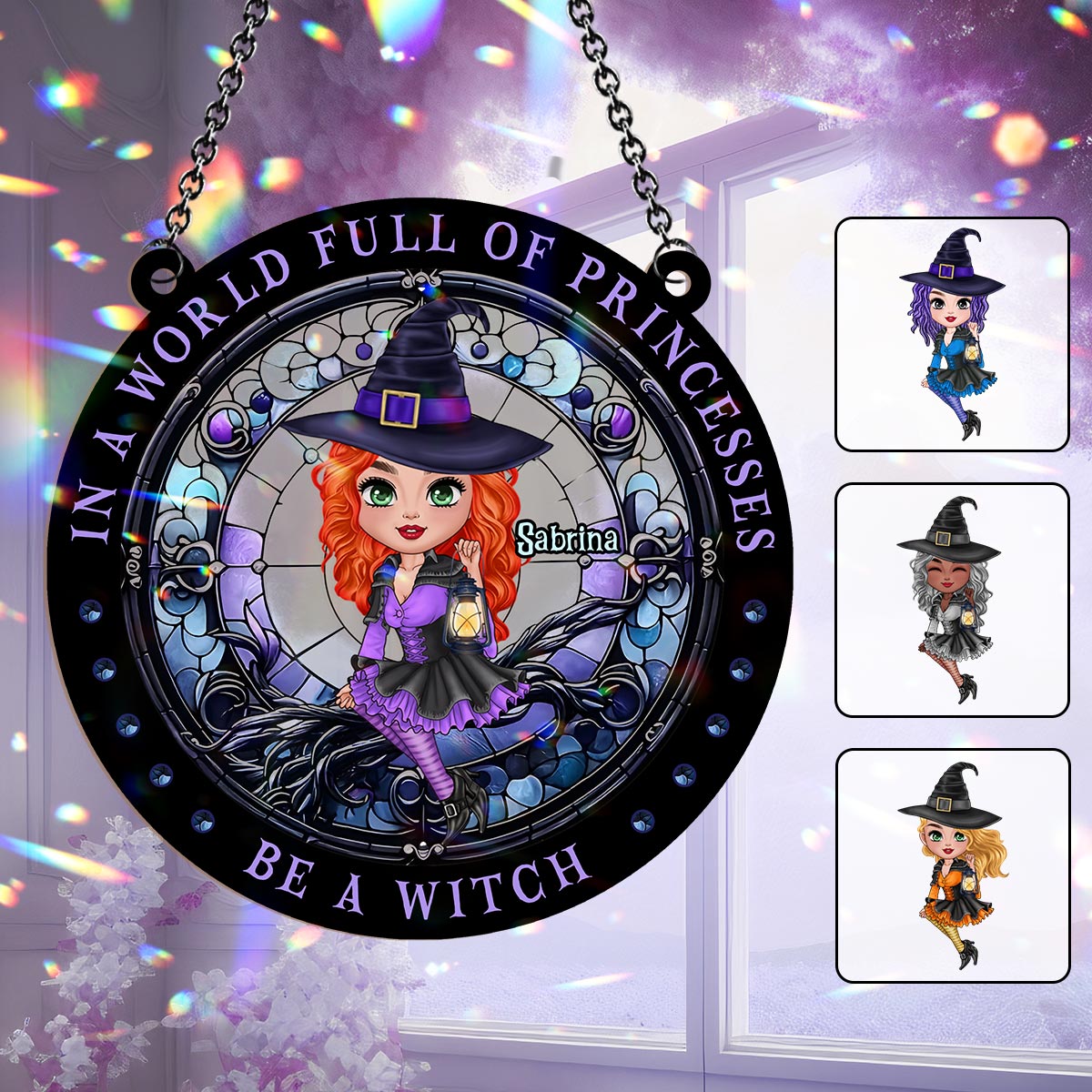 In A World Full Of Princesses Be A Witch - Personalized Witch Window Hanging Suncatcher Ornament