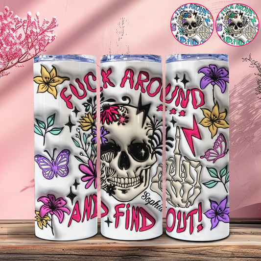 Fuck Around And Find Out - Personalized Skull Skinny Tumbler