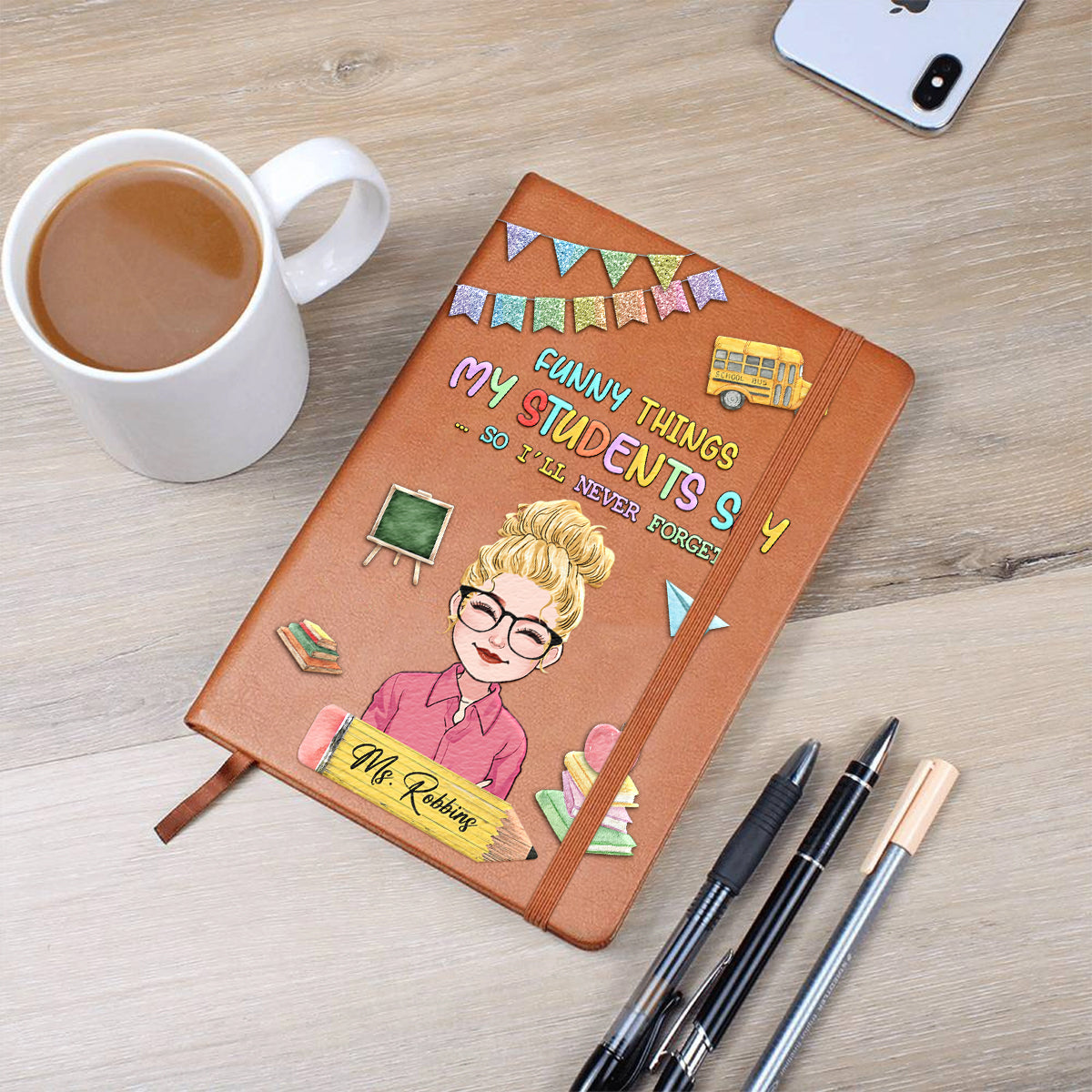 Funny Things My Students Say - Personalized Teacher Leather Journal