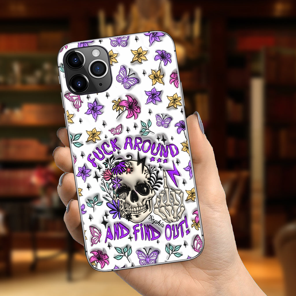 Fuck Around And Find Out - Personalized Skull Phone Case