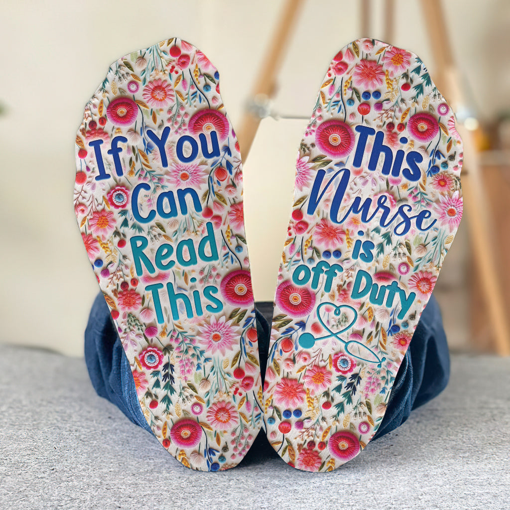 If You Can Read This This Nurse Is Off Duty Floral - Personalized Nurse Socks