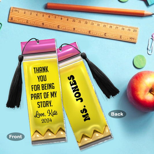 Thank You For Being Part Of My Story Pencil - Personalized Teacher Bookmark (Printed On Both Sides)