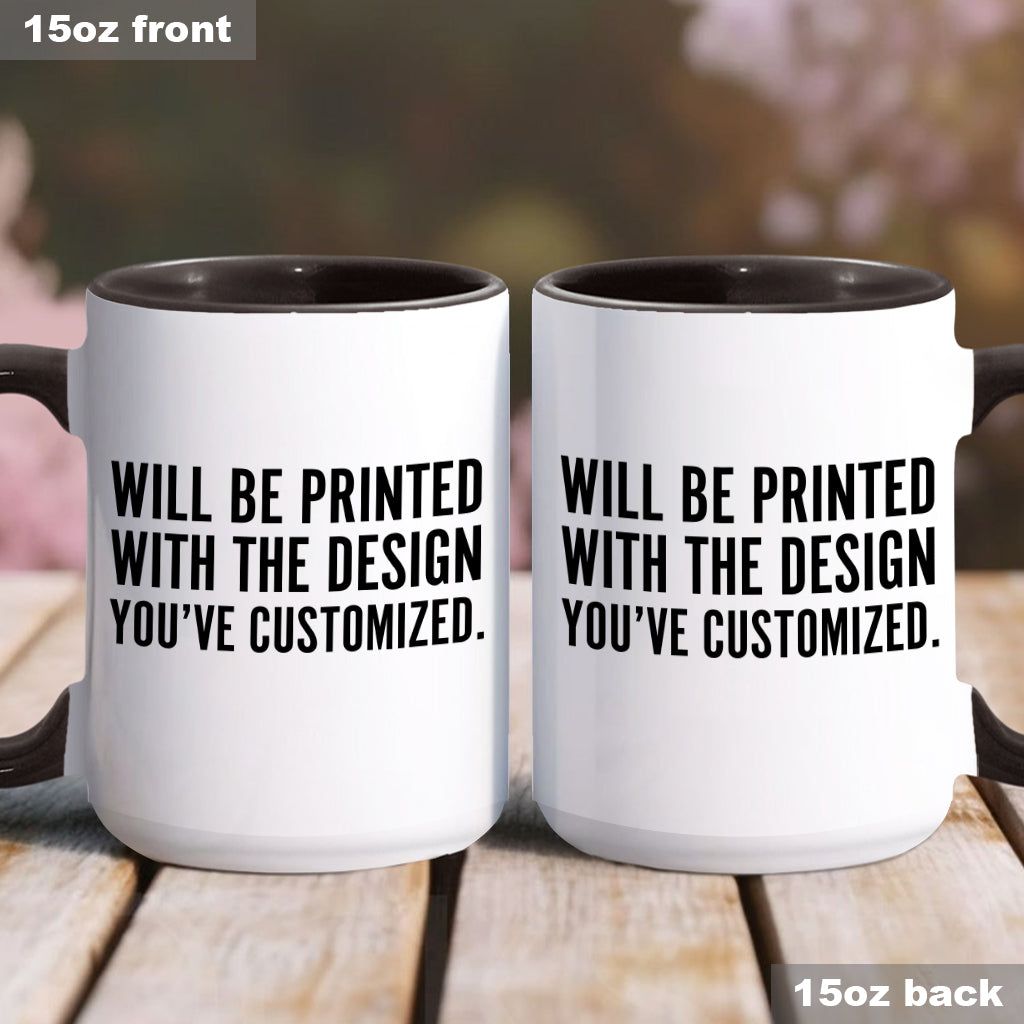 Will Be Printed With The Design You've Customized - Accent Mug