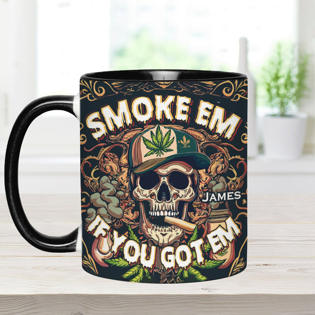 Smoke Em If You Got Them - Personalized Weed Accent Mug