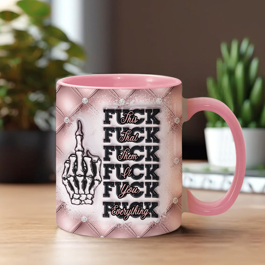 Fck This Fck That Fck You Fck Everything - Personalized Skull Accent Mug