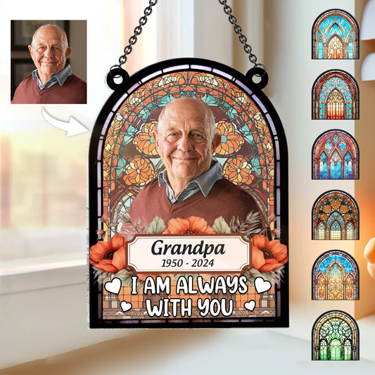I'm Always With You - Personalized Memorial Window Hanging Suncatcher Ornament
