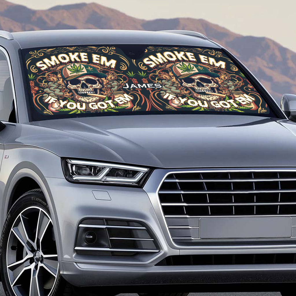 Smoke Em If You Got Them - Personalized Weed Car Sunshade