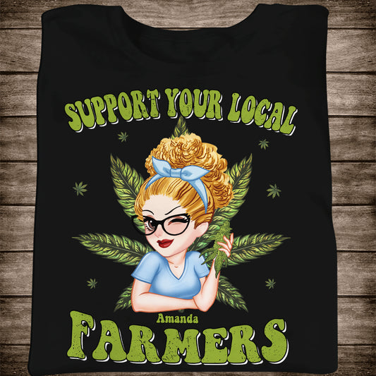 Support Your Local Farmers - Personalized Weed T-shirt And Hoodie