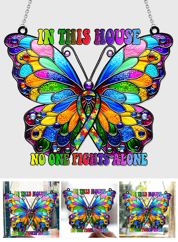 In This House No One Fights Alone - Autism Awareness Window Hanging Suncatcher Ornament