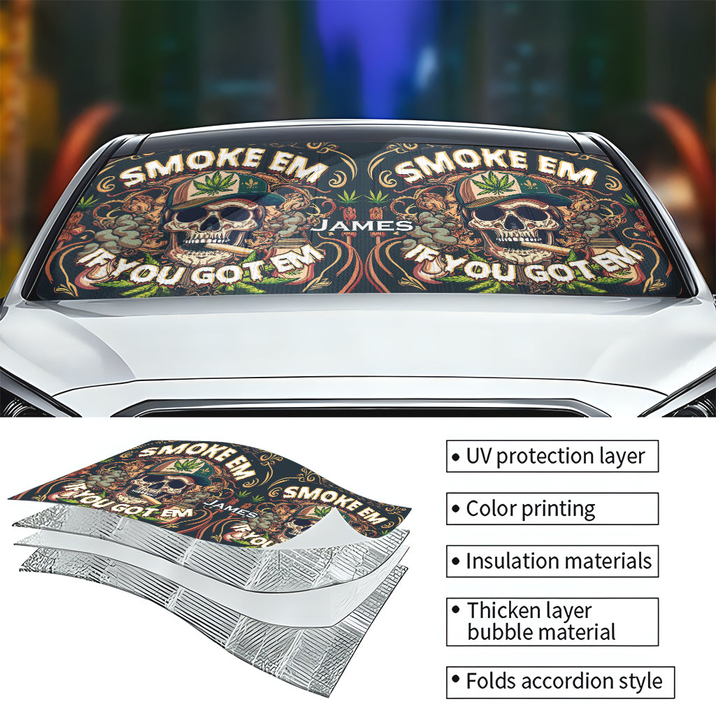 Smoke Em If You Got Them - Personalized Weed Car Sunshade