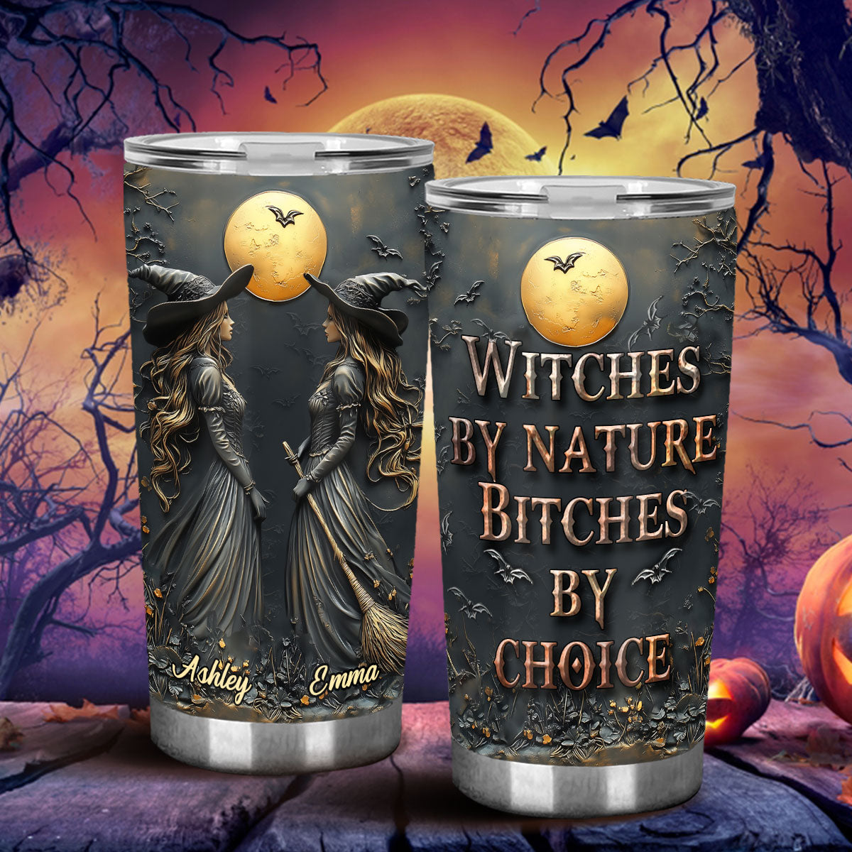 Witches By Nature Bitches By Choice - Personalized Bestie Tumbler