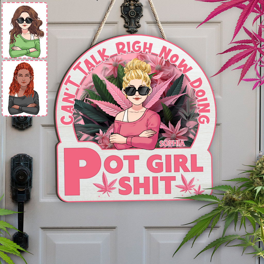 Can't Talk Right Now Doing Pot Girl Shit - Personalized Weed Custom Shaped Wood Sign