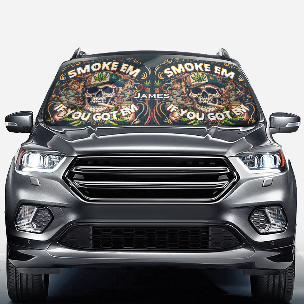 Smoke Em If You Got Them - Personalized Weed Car Sunshade