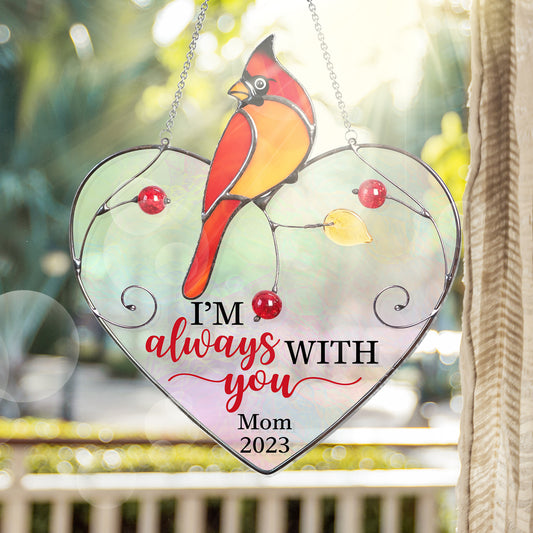 I Am Always With You - Personalized Memorial Window Hanging Suncatcher Ornament