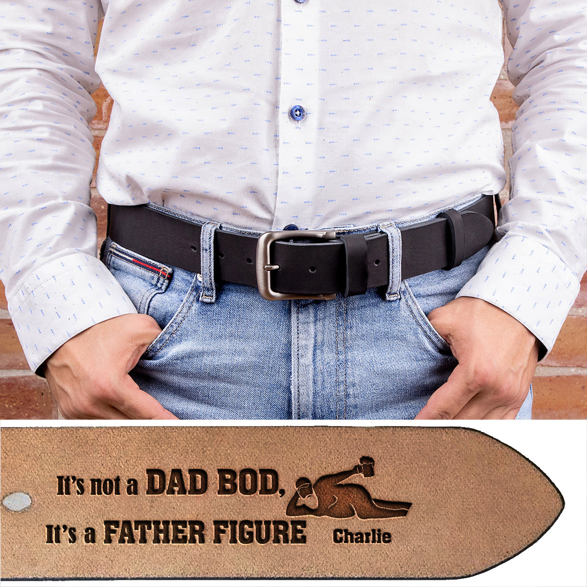 It's Not A Dad Bod It's A Father Figure - Personalized Father Leather Belt