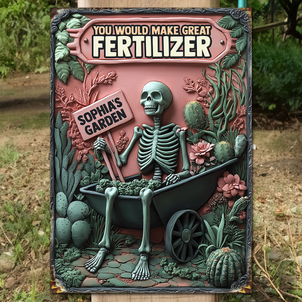 You Would Make Great Fertilizer - Personalized Gardening Rectangle Metal Sign