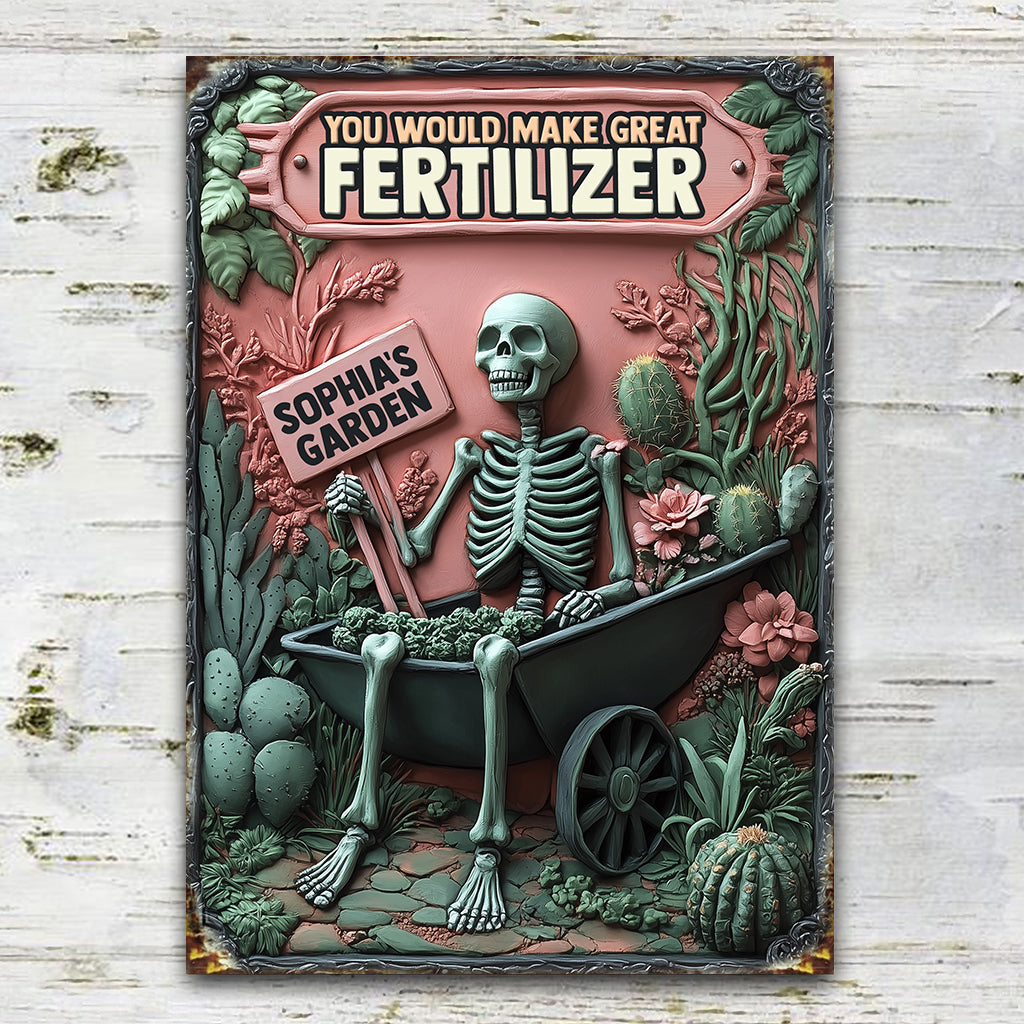 You Would Make Great Fertilizer - Personalized Gardening Rectangle Metal Sign