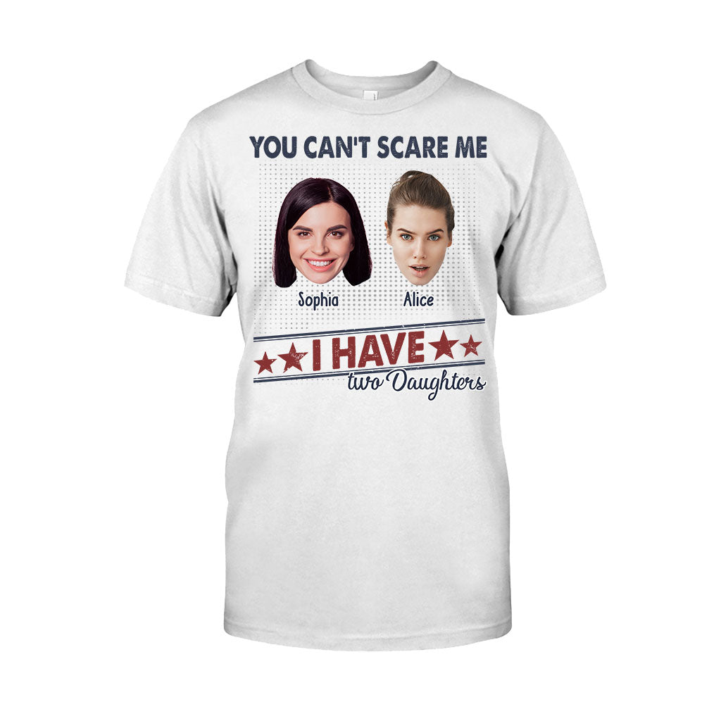 You Can't Scare Me, I Have Two Daughters - Personalized Father T-shirt And Hoodie