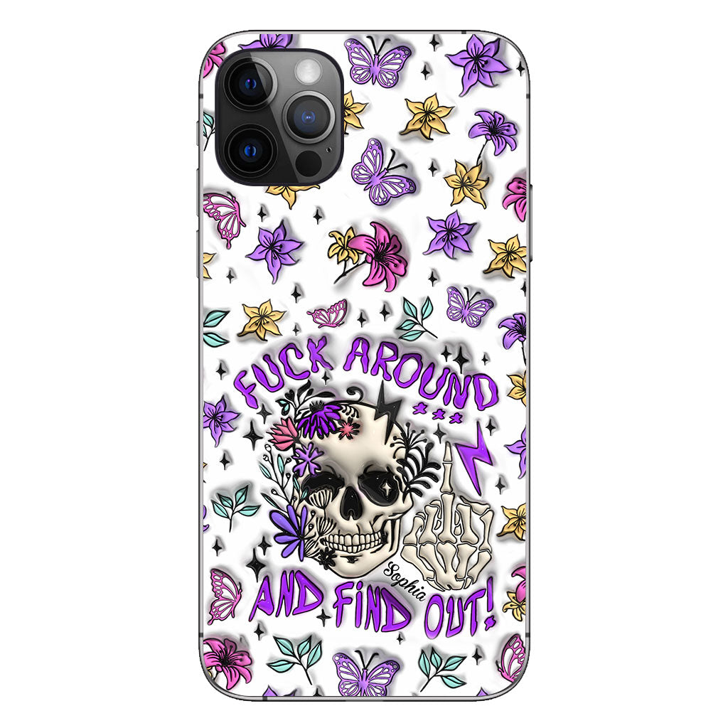 Fuck Around And Find Out - Personalized Skull Phone Case