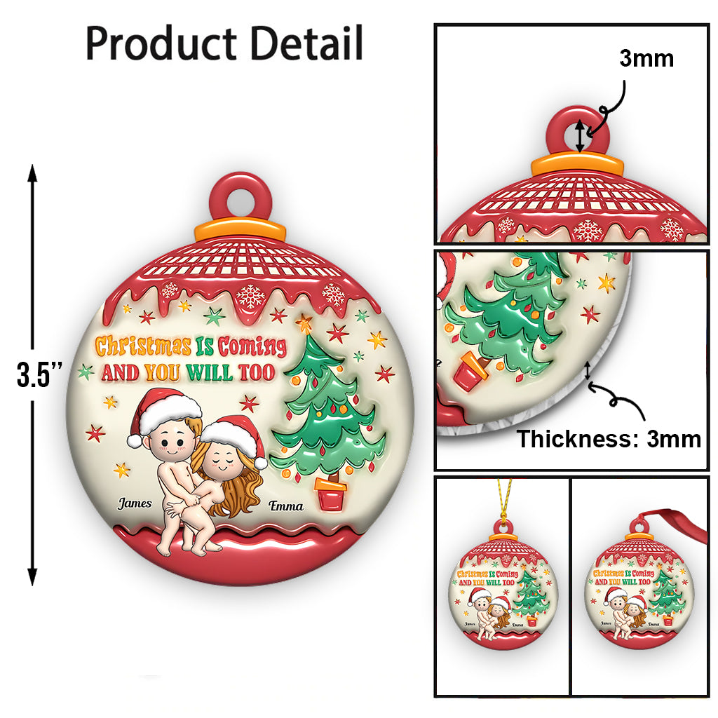 Christmas Is Coming And You Will Too - Personalized Couple Ornament