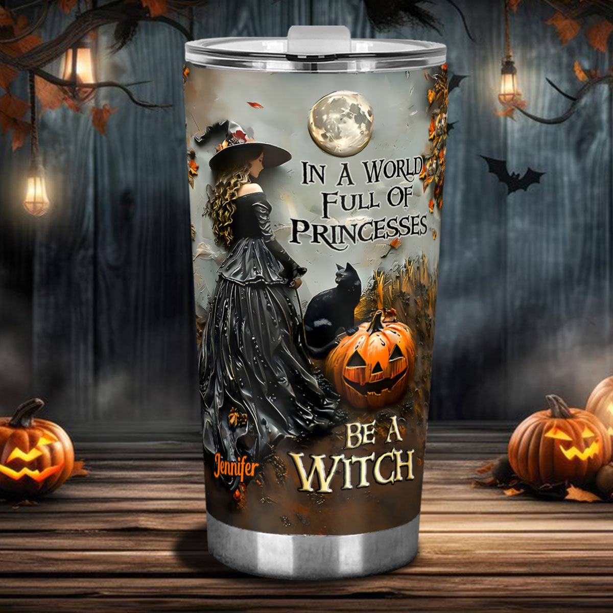In A World Full Of Princesses Be A Witch - Personalized Witch Tumbler