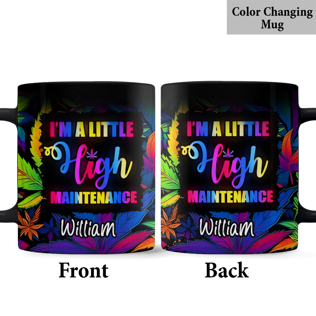 I'm A Little High Maintenance - Personalized Weed Mug