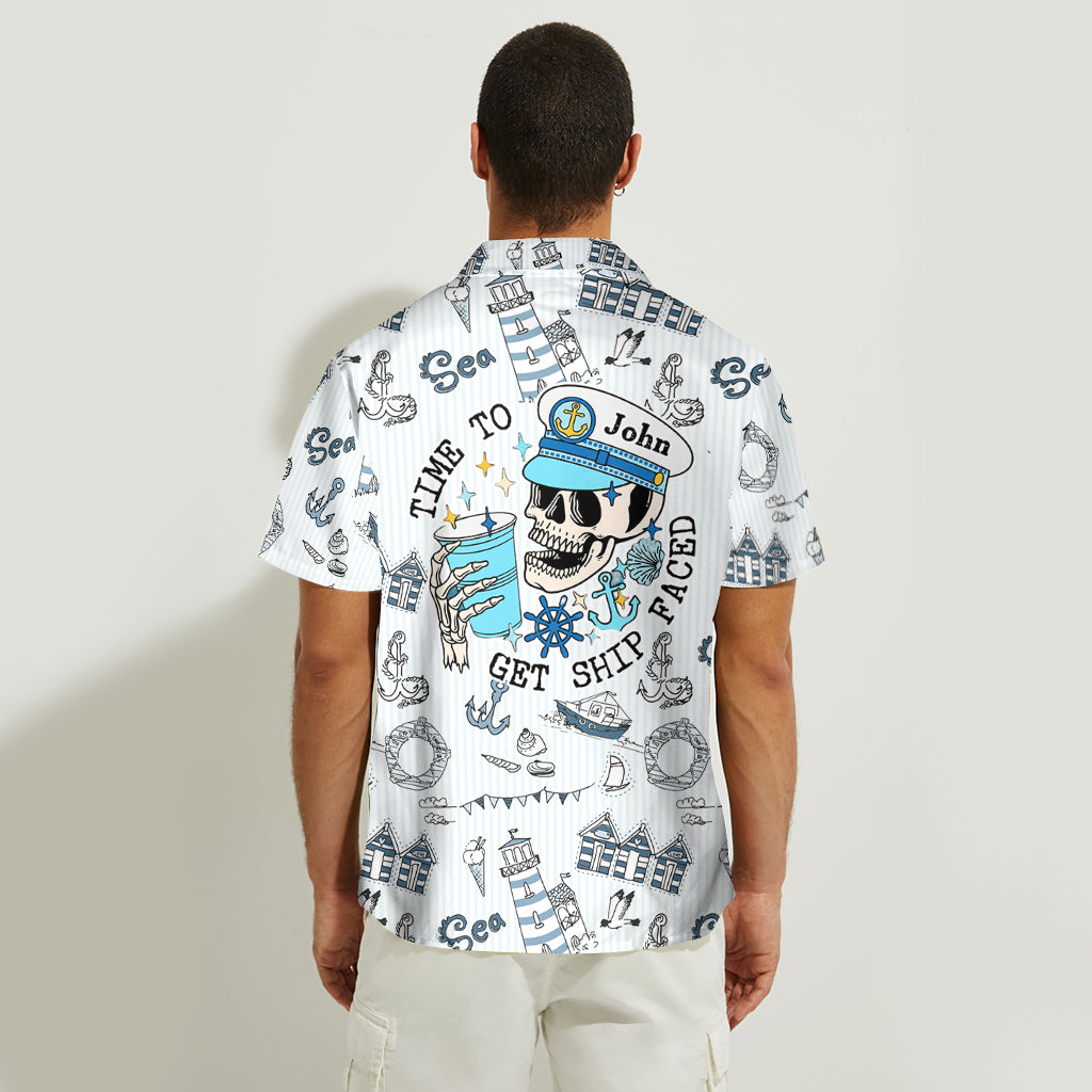 Time To Get Ship Faced - Personalized Cruising Hawaiian Shirt