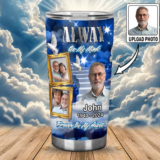 Always On My Minds Forever In My Heart - Personalized Memorial Tumbler