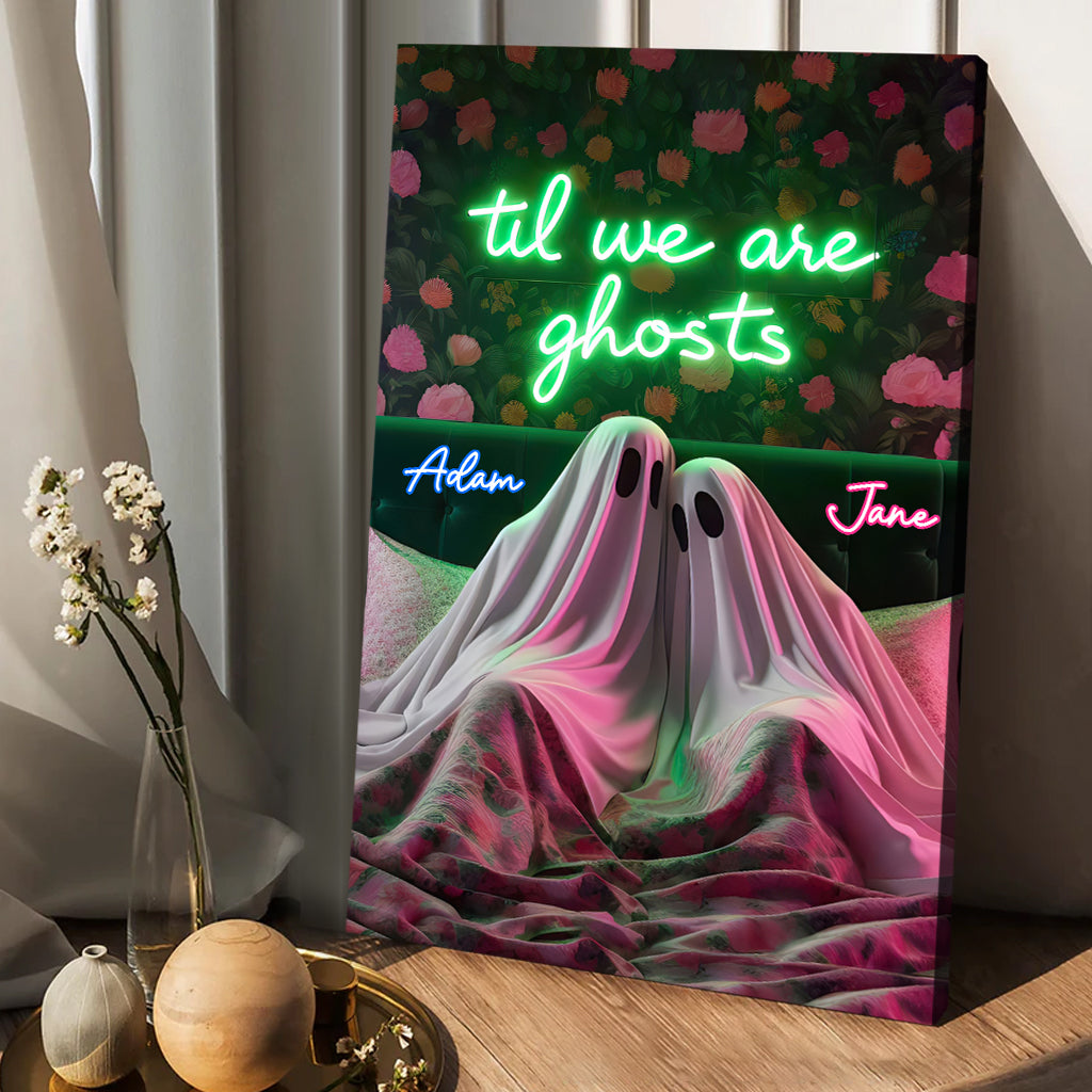 Til We Are Ghost - Personalized Couple Canvas And Poster