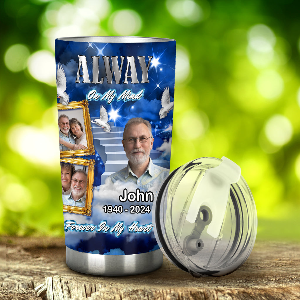 Always On My Minds Forever In My Heart - Personalized Memorial Tumbler