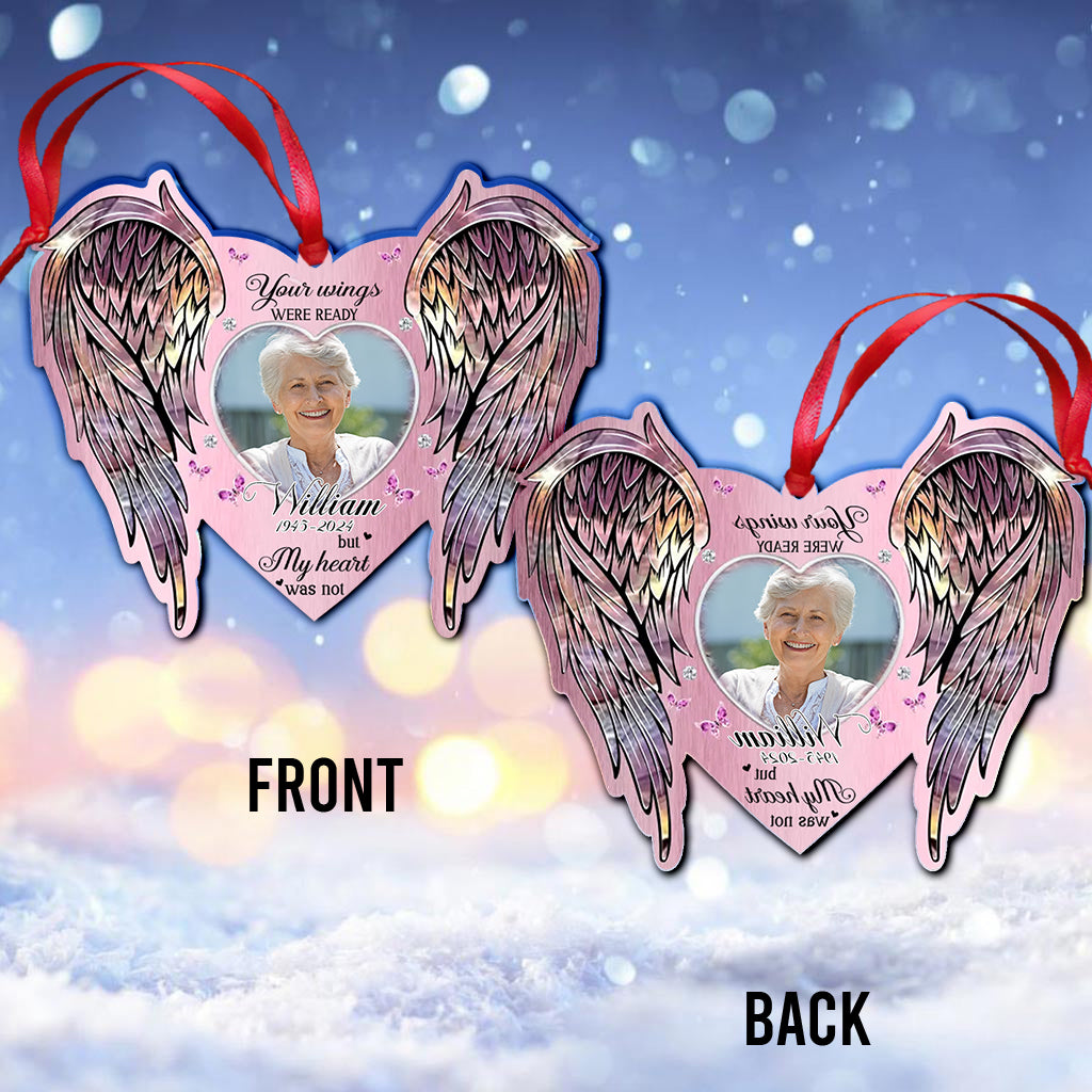 Your Wings Were Ready But My Heart Was Not - Personalized Memorial Ornament