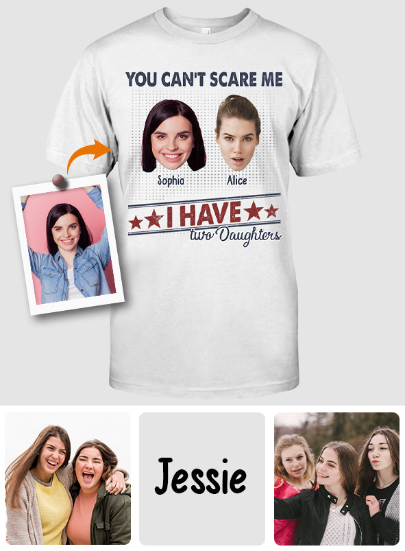 You Can't Scare Me, I Have Two Daughters - Personalized Father T-shirt And Hoodie