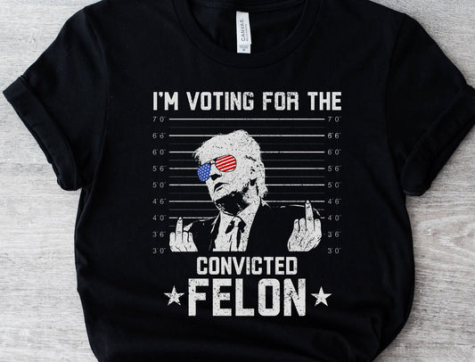 I'm Voting For The Convicted FeI0n American Flag Trump Funny Political T-Shirt Graphic Tee Election Humor Satire Shirt T-shirt & Hoodie
