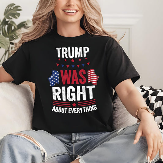 Trump Was Right About Everything T-shirt & Hoodie 0924