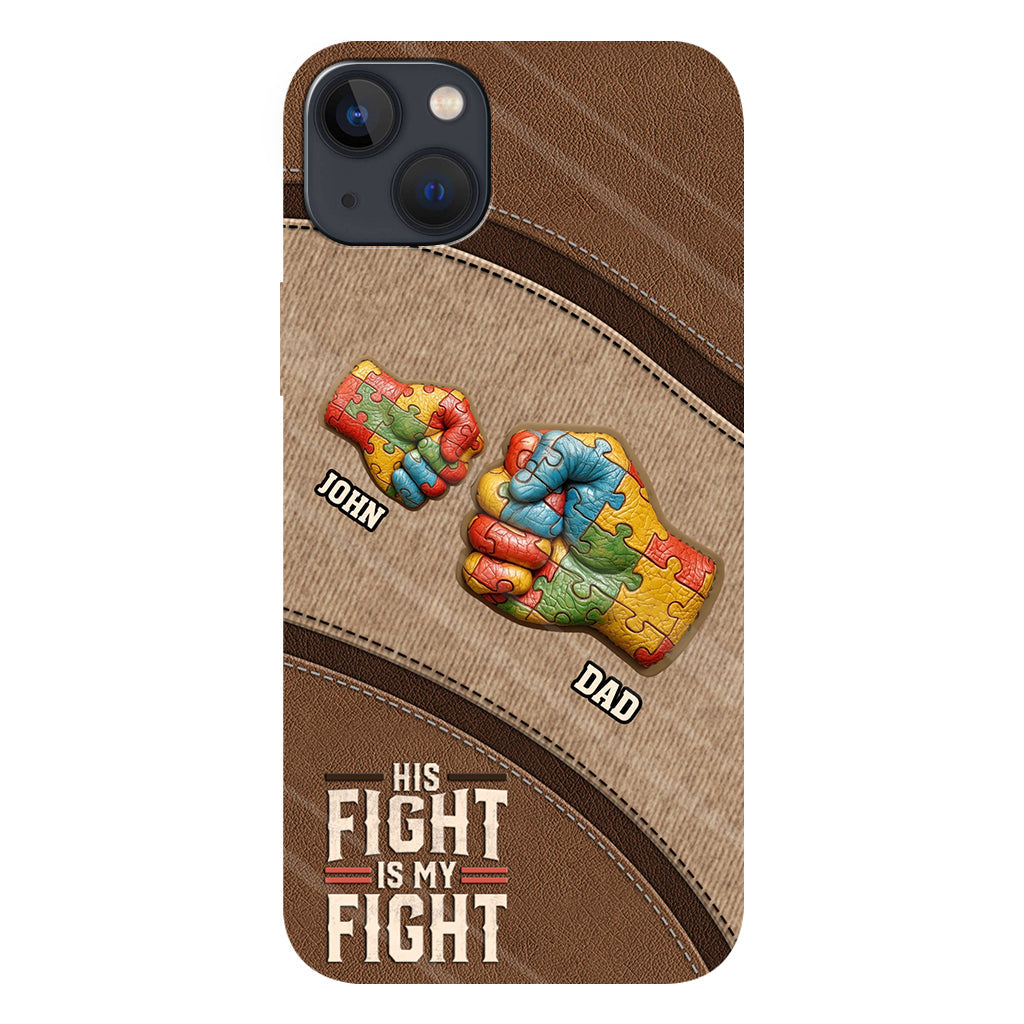 His/ Her Fight Is My Fight - Personalized Autism Awareness Full Print Phone Case