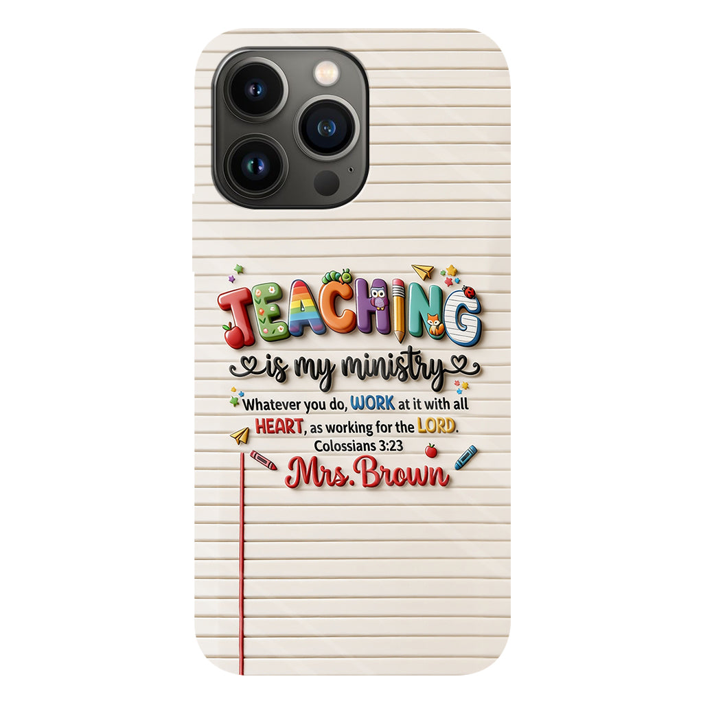 Teaching Is My Ministry - Personalized Teacher Full Print Phone Case