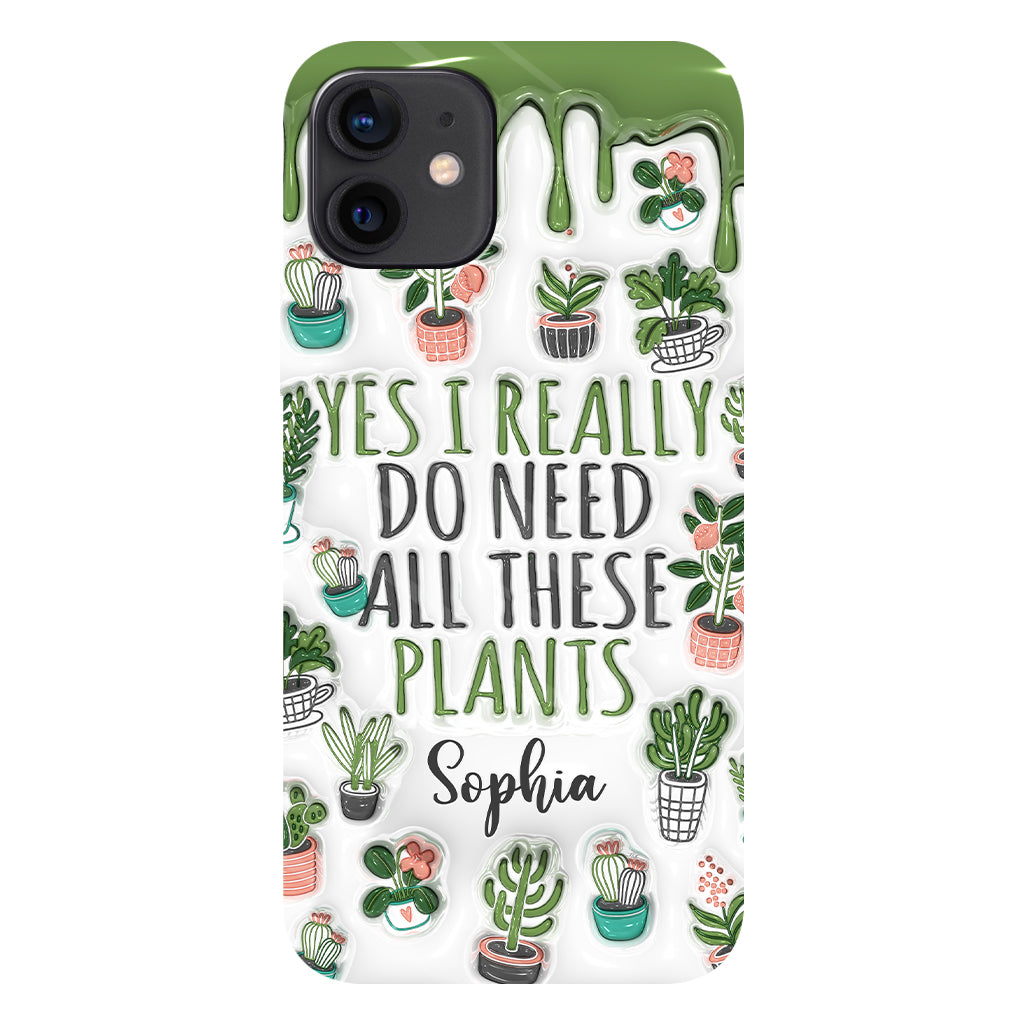 Yes I Do Need All These Plants - Personalized Gardening Full Print Phone Case