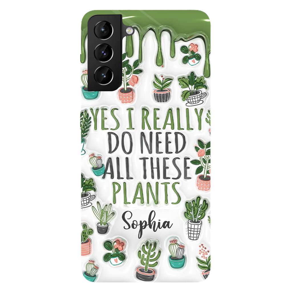 Yes I Do Need All These Plants - Personalized Gardening Full Print Phone Case
