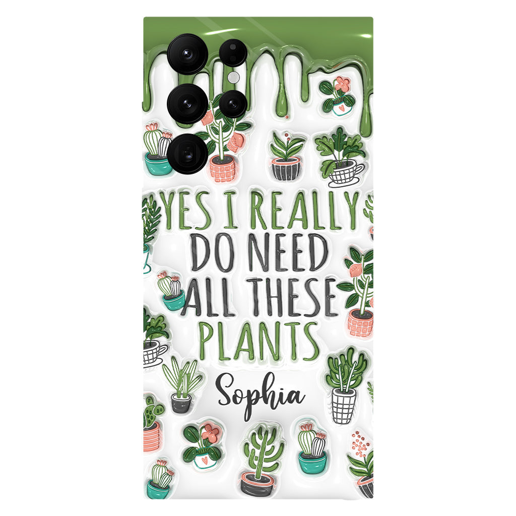 Yes I Do Need All These Plants - Personalized Gardening Full Print Phone Case