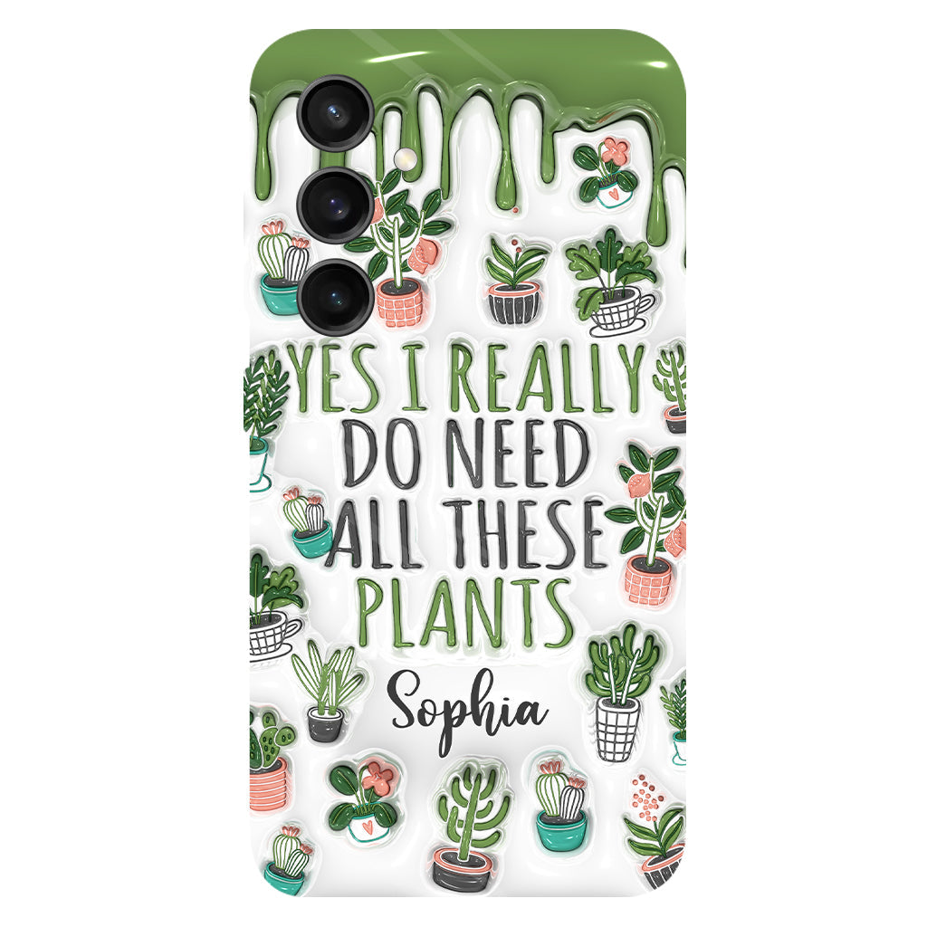Yes I Do Need All These Plants - Personalized Gardening Full Print Phone Case