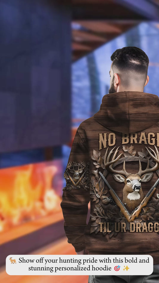 No Bragin Til Ur Draggin - Personalized Hunting All Over Shirt
