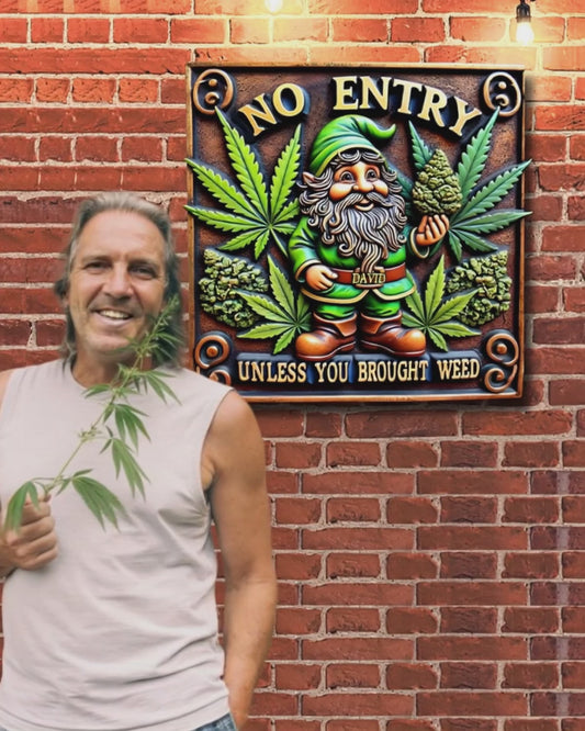 No Entry Unless You Brought Weed - Personalized Weed Cut Metal Sign