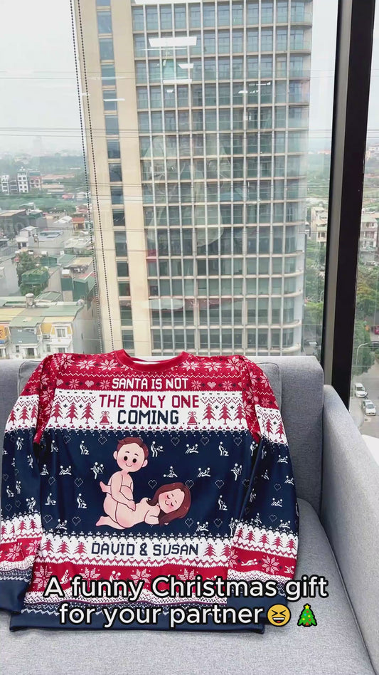 Santa Is Not The Only One Coming - Personalized Couple Ugly Sweater