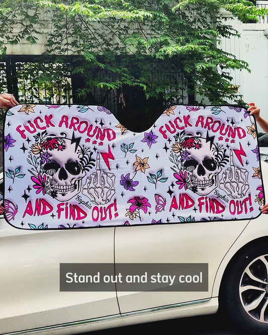 Fuck Around And Find Out - Personalized Skull Car Sunshade
