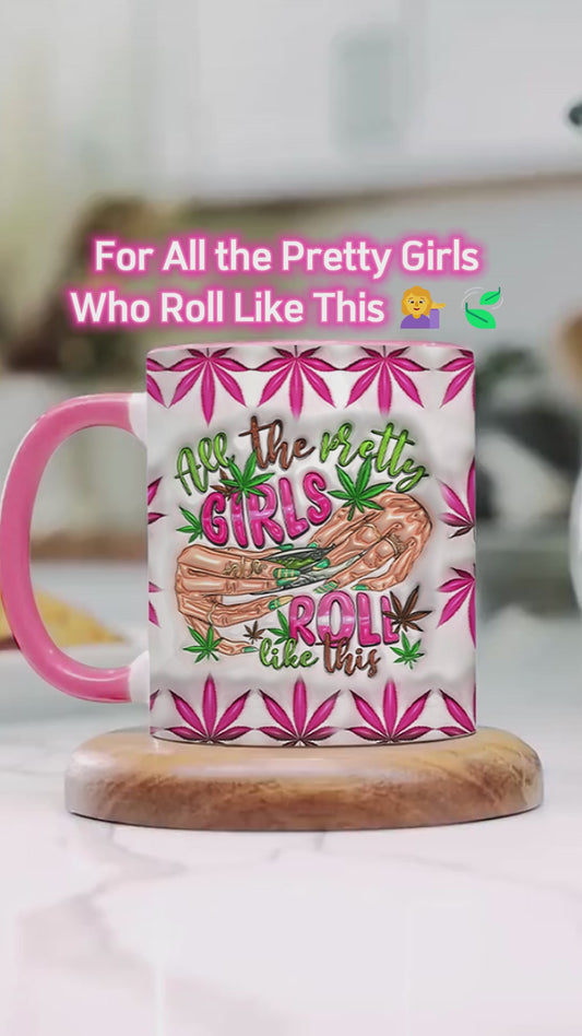 All The Pretty Girls Roll Like This - Personalized Weed Accent Mug